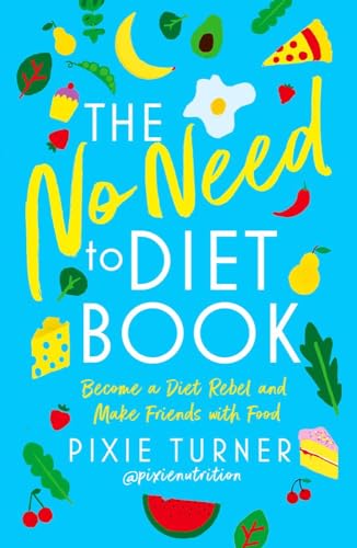 The No Need to Diet Book: Become a Diet Rebel and Make Friends with Food von Anima